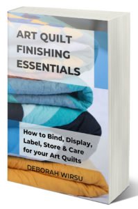 Art Quilt Finishing Essentials | by Deborah Wirsu | Available from Amazon books in paperback and Kindle