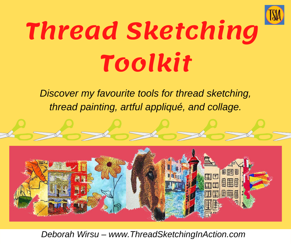 The Thread Sketching Toolkit–discover the exact tools used by Deborah Wirsu in her thread paintings, thread sketching, artful appliqué, and fabric collage. Thread Sketching in Action. 