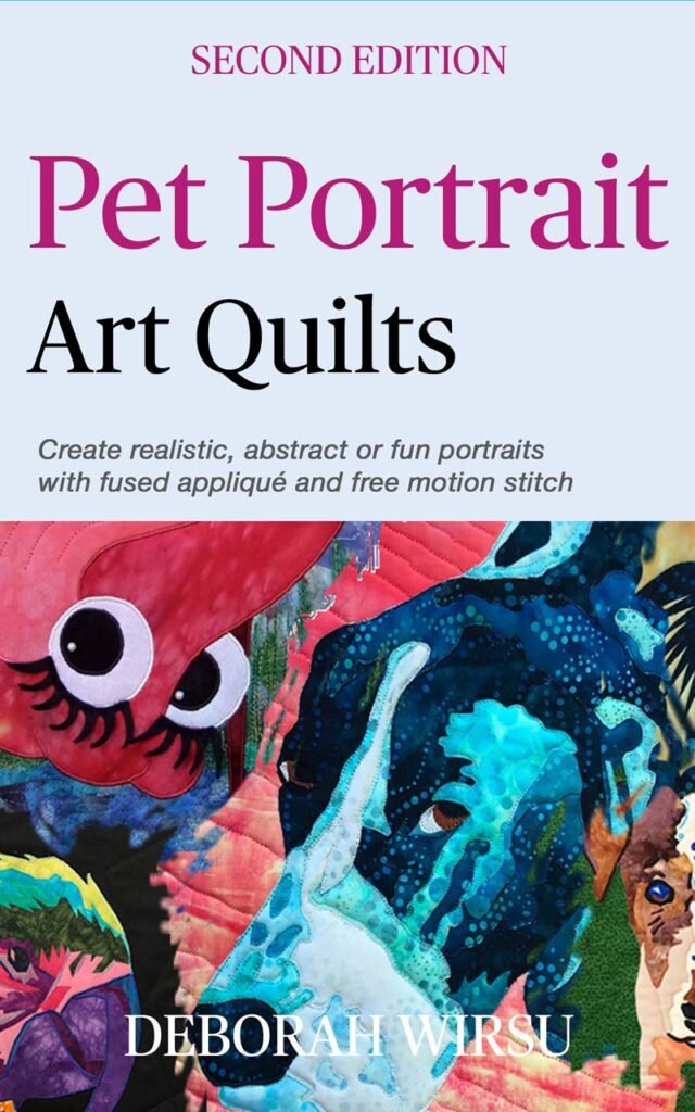 Pet Portrait Art Quilts [2nd Ed] - by Deborah Wirsu
