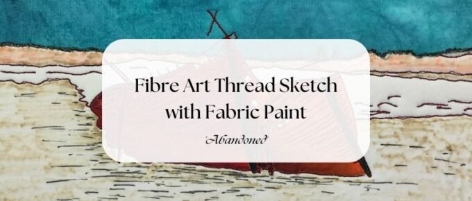 Fibre Art Thread Sketch with Fabric Paint - 'Abandoned'