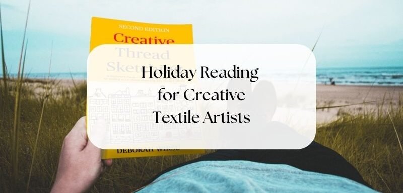 Holiday Reading for Creative Textile Artists