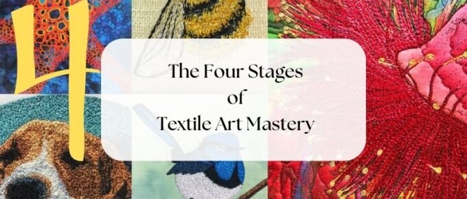 The Four Stages of Textile Art Mastery