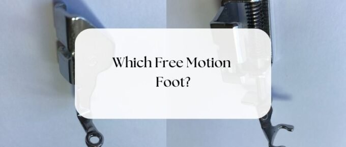 Which Free Motion Foot?