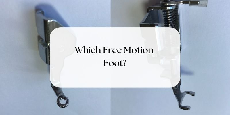 Which Free Motion Foot?
