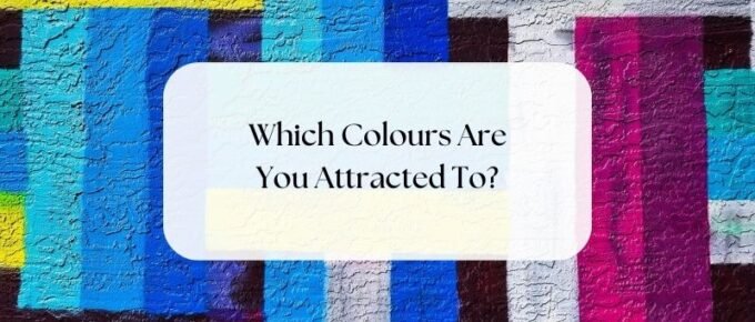 Which colours are you attracted to?