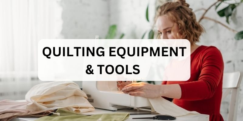 Quilting equipment and tools