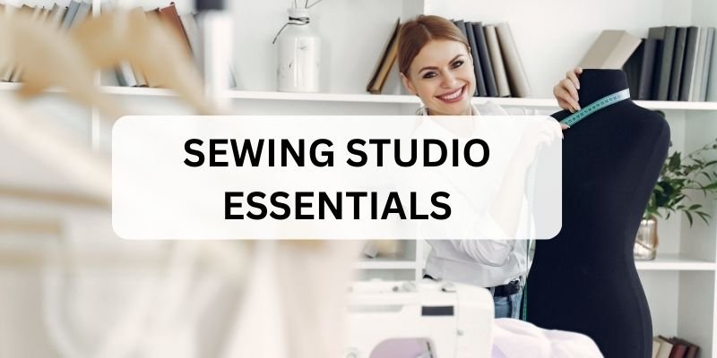 Sewing Studio Essentials