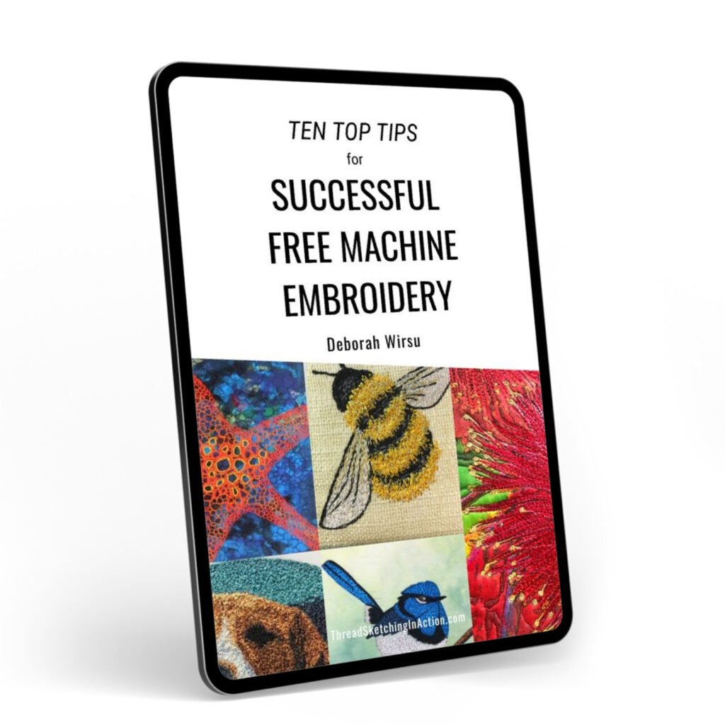 Ten Top Tips for Successful Free Machine Embroidery – brought to you by TSIA and Deborah Wirsu
